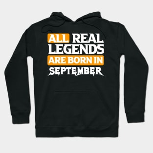 All Real Legends Are Born In September Hoodie